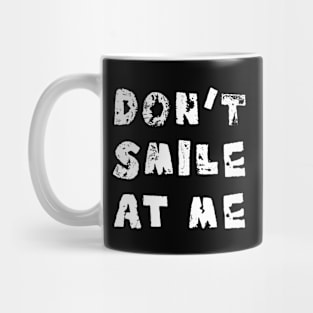 Don't smile at me Mug